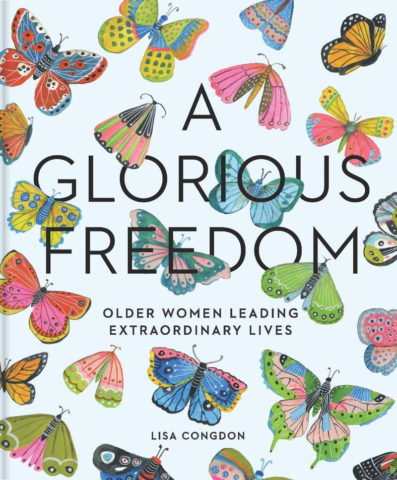 Cover: 9781452156200 | Glorious Freedom | Older Women Leading Extraordinary Lives | Congdon