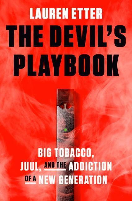 Cover: 9780593237984 | The Devil's Playbook: Big Tobacco, Juul, and the Addiction of a New...
