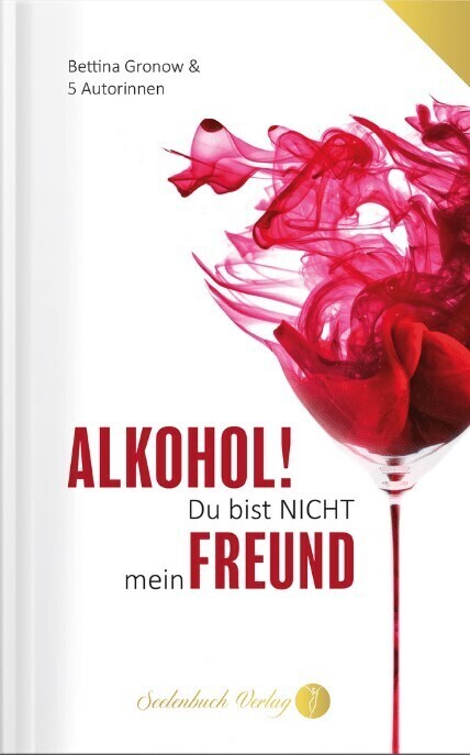 Cover: 9783910337183 | Alkohol du bist nicht mein Freund | Bettina Gronow (u. a.) | Buch