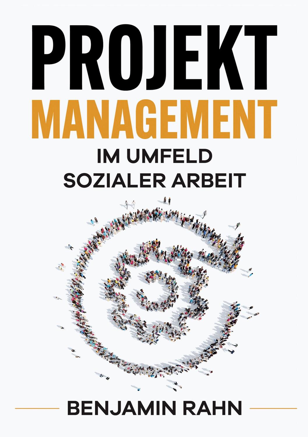 Cover: 9783347340176 | Projektmanagement - Im Umfeld sozialer Arbeit | Benjamin Rahn | Buch