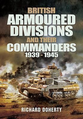 Cover: 9781848848382 | British Armoured Divisions and their Commanders, 1939-1945 | Doherty