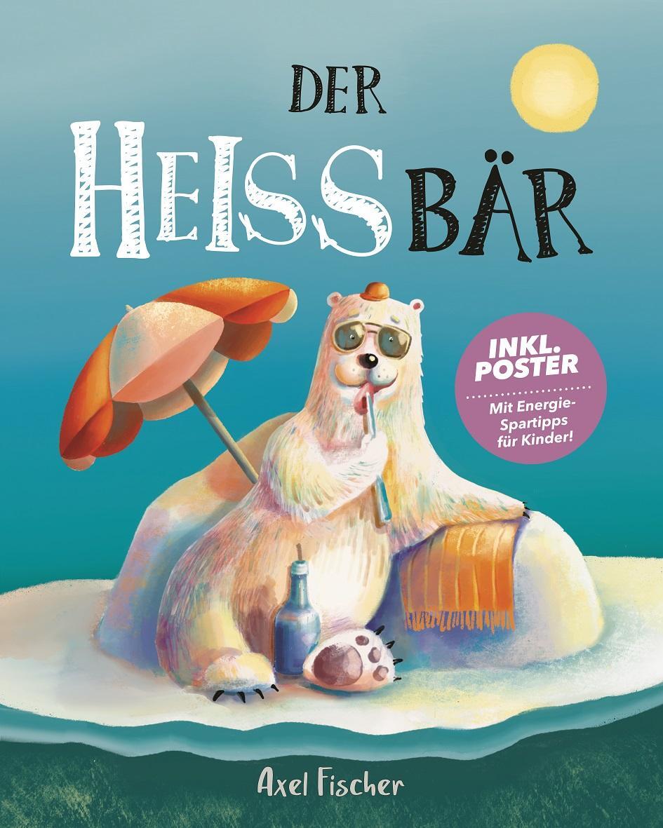 Cover: 9783985955794 | Der HEISSbär | Axel Fischer | Buch | 40 S. | Deutsch | 2023 | NOVA MD
