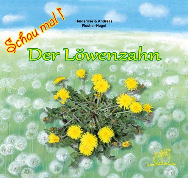 Cover: 9783930038404 | Der Löwenzahn | Heiderose Fischer-Nagel (u. a.) | Buch | 32 S. | 2014