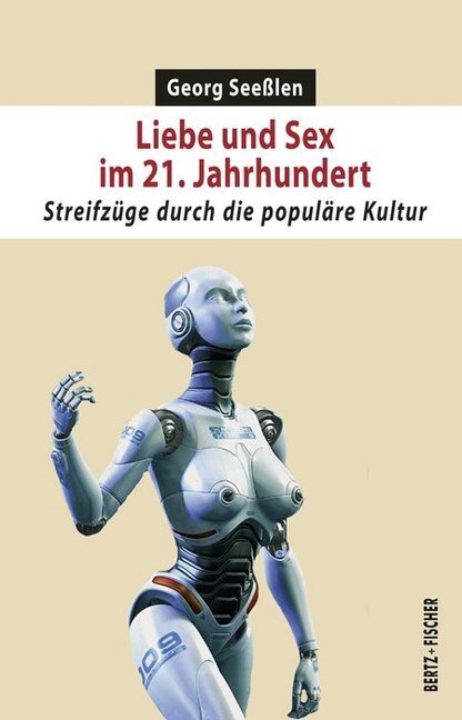 Cover: 9783865057549 | Liebe und Sex im 21. Jahrhundert | Georg Seeßlen | Taschenbuch | 2018