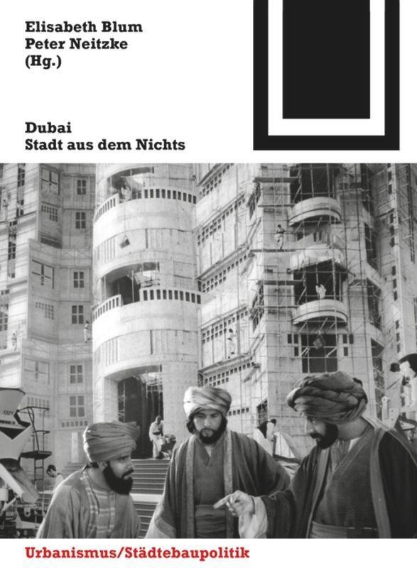 Cover: 9783764399528 | Dubai | Stadt aus dem Nichts | Peter Neitzke (u. a.) | Taschenbuch