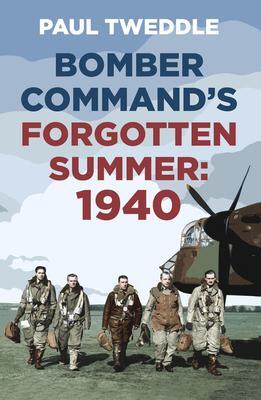 Cover: 9781803990071 | Bomber Command's Forgotten Summer | 1940 | Paul Tweddle | Taschenbuch