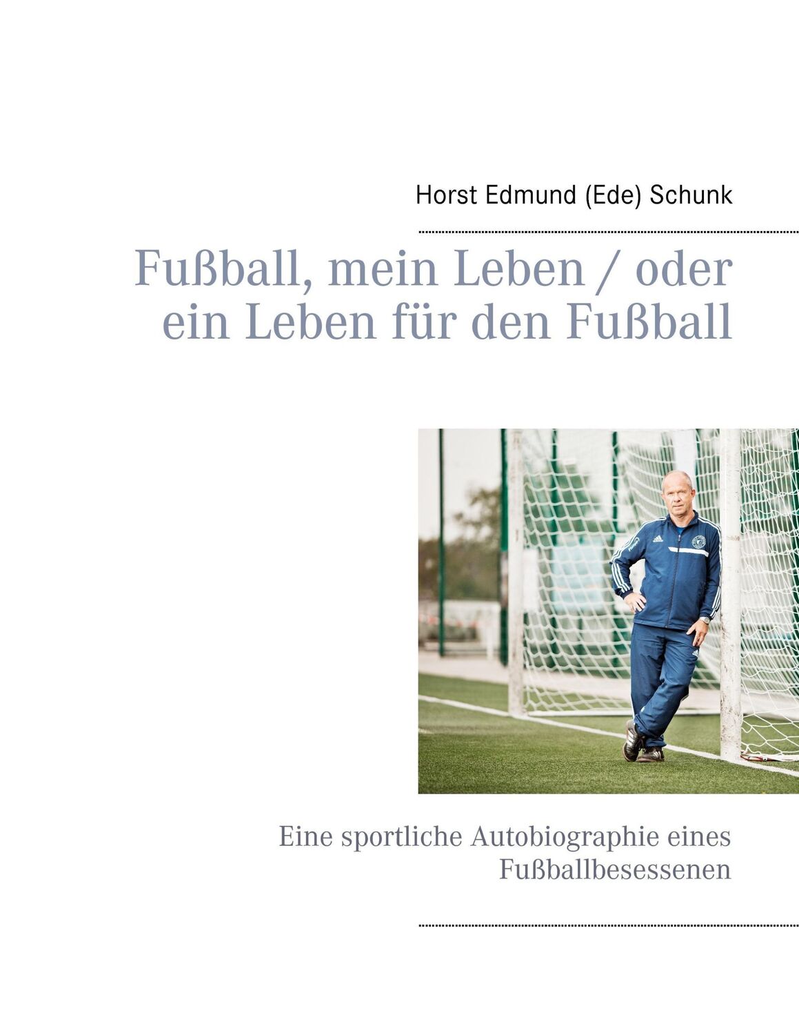 Cover: 9783741276620 | Fußball, mein Leben / oder ein Leben für den Fußball | Schunk | Buch