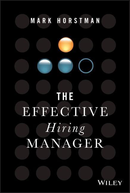 Cover: 9781119574323 | The Effective Hiring Manager | Mark Horstman | Buch | 240 S. | 2019
