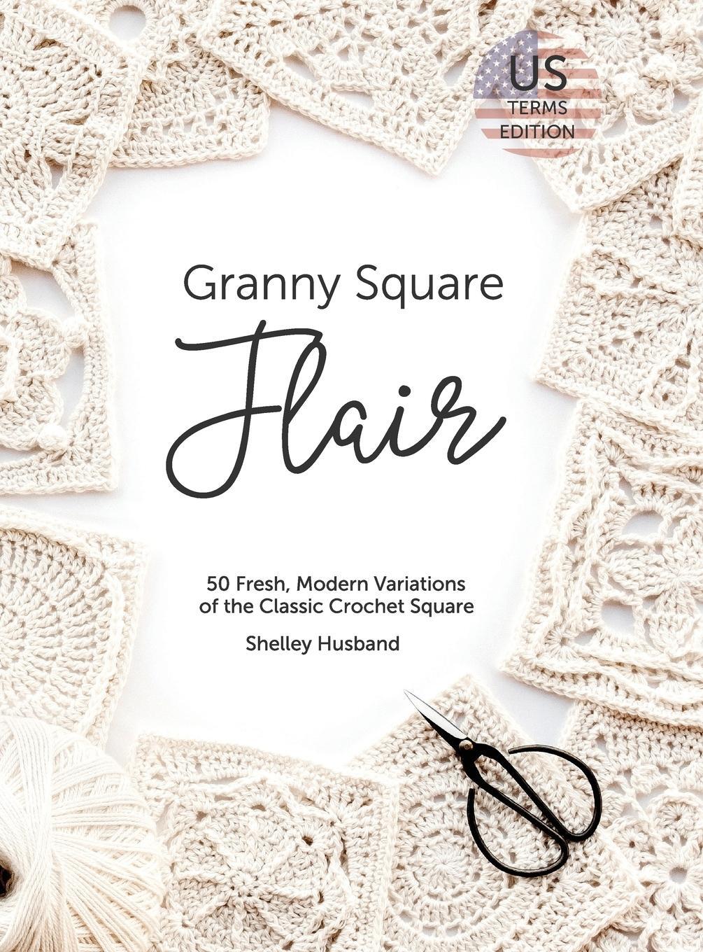 Cover: 9780648564034 | Granny Square Flair US Terms Edition | Shelley Husband | Buch | 2018