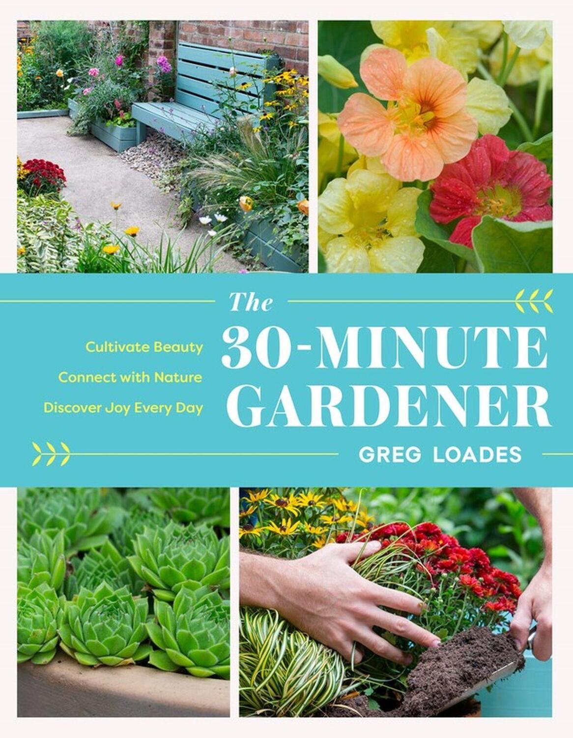 Cover: 9781643261331 | The 30-Minute Gardener | Greg Loades | Buch | Gebunden | 2023