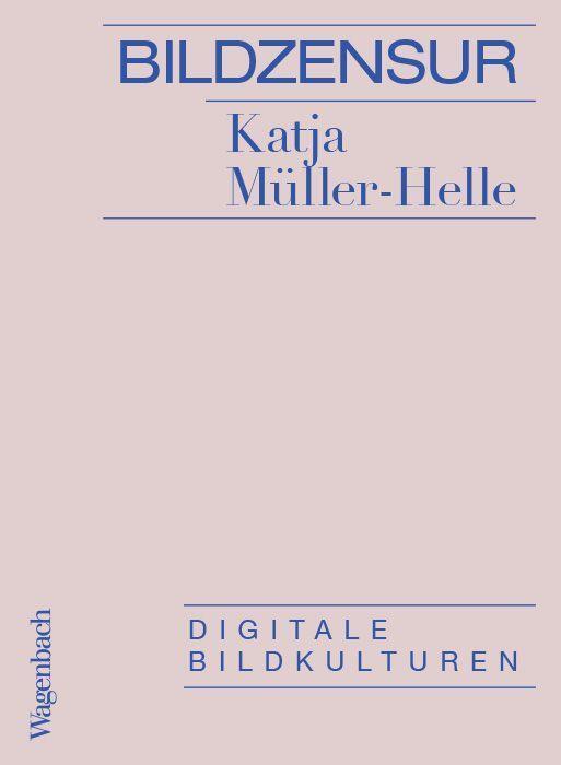 Cover: 9783803137142 | Bildzensur | Digitale Bildkulturen | Katja Müller-Helle | Taschenbuch