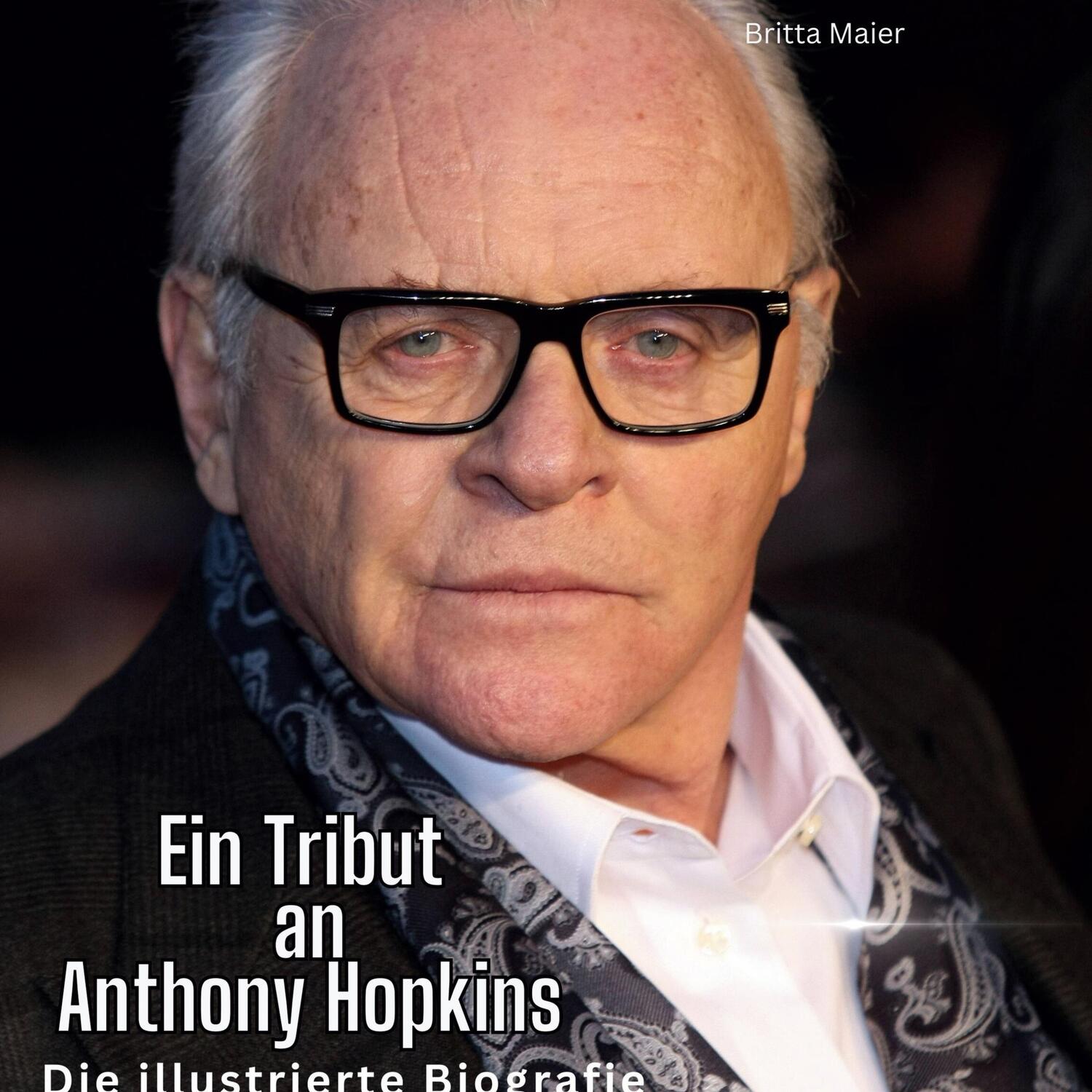 Cover: 9783750564145 | Ein Tribut an Anthony Hopkins | Eine illustrierte Biografie | Maier