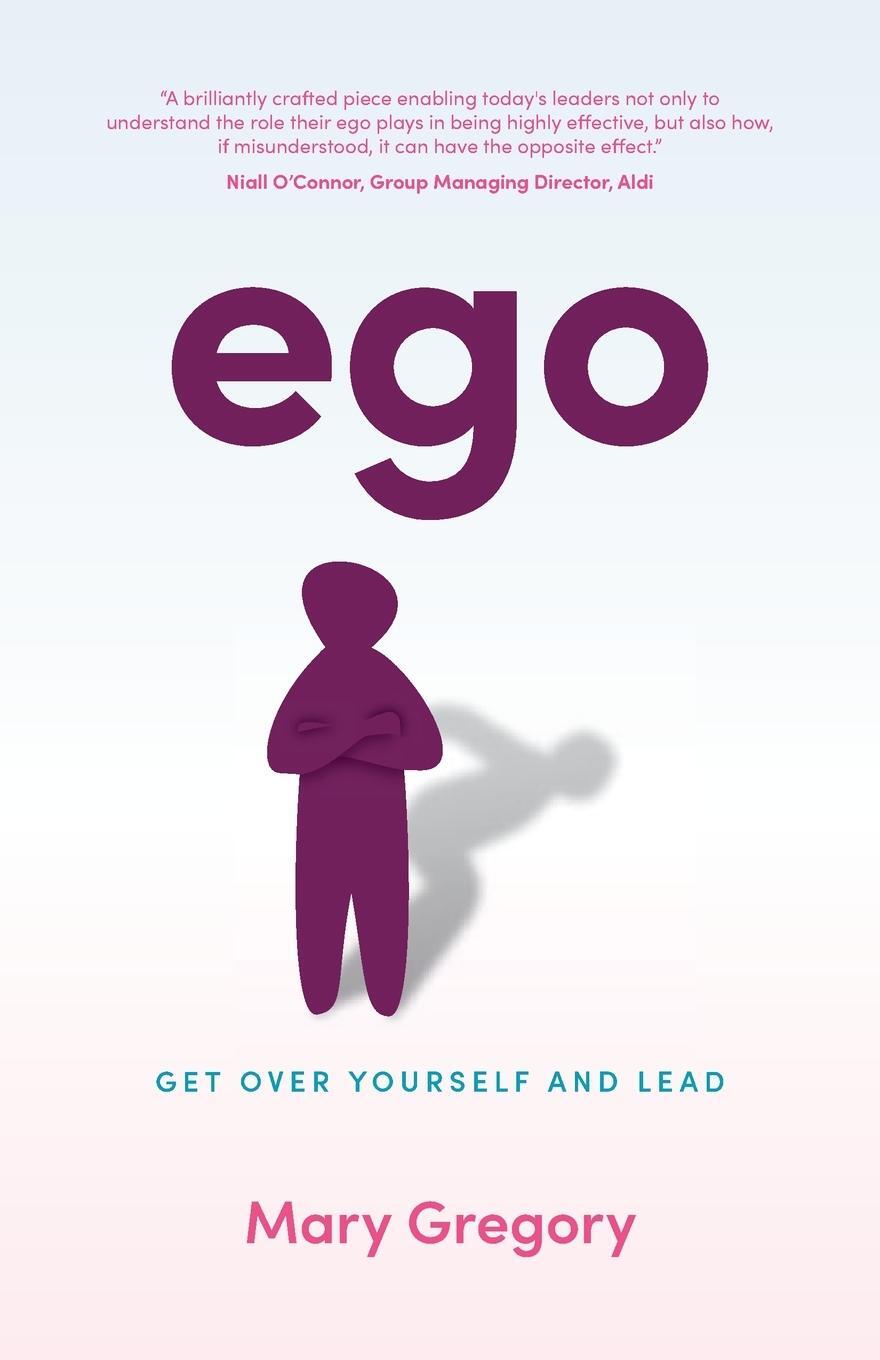Cover: 9781781334355 | Ego | Get over yourself and lead | Mary Gregory | Taschenbuch | 2020