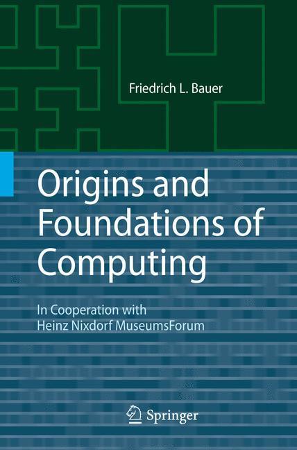 Cover: 9783642029912 | Origins and Foundations of Computing | Friedrich L. Bauer | Buch