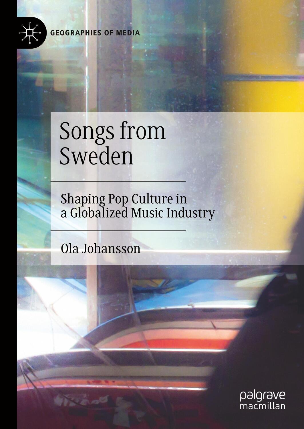 Cover: 9789811527357 | Songs from Sweden | Shaping Pop Culture in a Globalized Music Industry