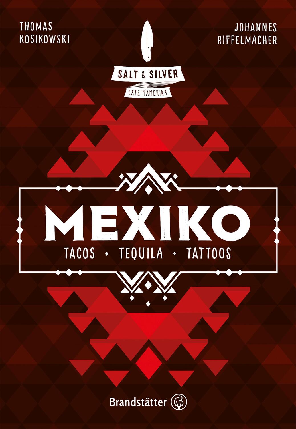 Cover: 9783710604218 | Salt &amp; Silver Mexiko | Tacos, Tequila, Tattoos | Riffelmacher (u. a.)