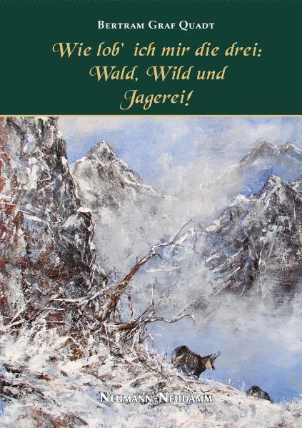 Cover: 9783788814052 | Wie lob' ich mir die Drei: Wald, Wild und Jagerei! | Bertram von Quadt