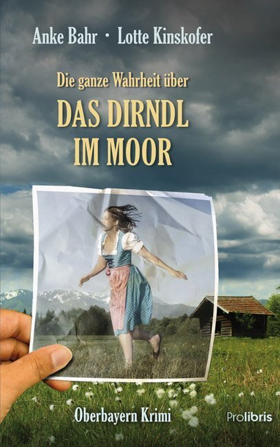 Cover: 9783954751051 | Die ganze Wahrheit über das Dirndl im Moor | Oberbayern Krimi | Buch