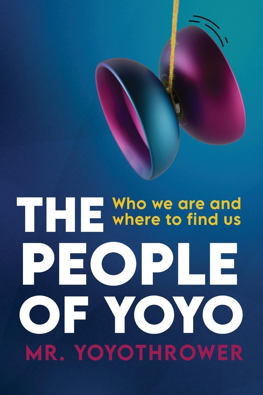 Cover: 9781999188788 | THE PEOPLE OF YOYO | Yoyothrower | Taschenbuch | Paperback | Englisch