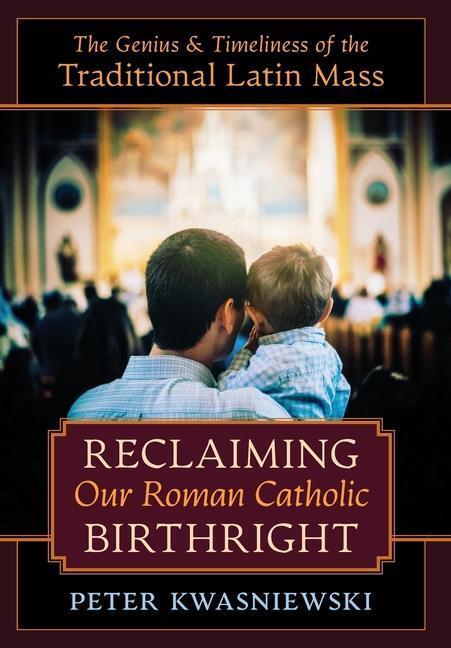 Cover: 9781621385363 | Reclaiming Our Roman Catholic Birthright | Peter Kwasniewski | Buch