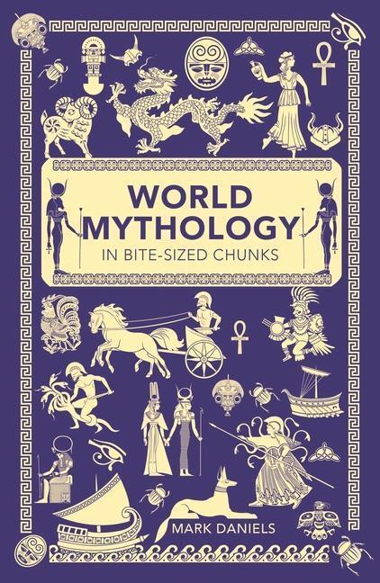 Cover: 9781782435754 | World Mythology in Bite-sized Chunks | Mark Daniels | Taschenbuch