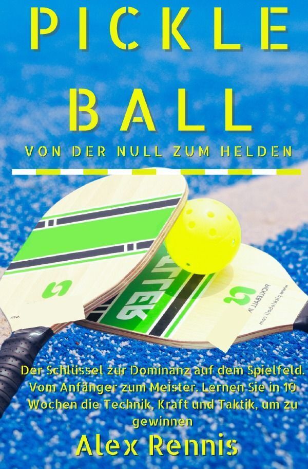 Cover: 9783758468391 | Pickleball Von der Null zum Helden | Alex Rennis | Taschenbuch | 2024