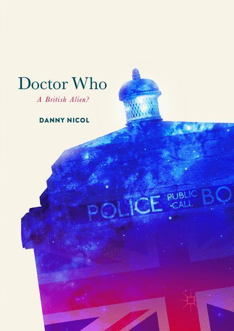 Cover: 9783319881133 | Doctor Who: A British Alien? | Danny Nicol | Taschenbuch | Paperback