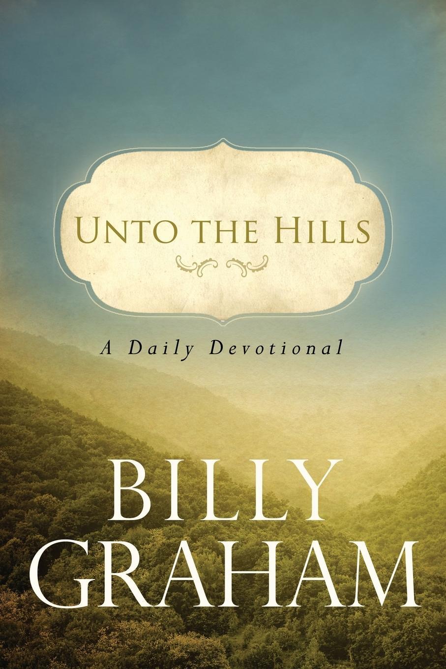 Cover: 9780849946219 | Unto the Hills | A Daily Devotional | Billy Graham | Taschenbuch