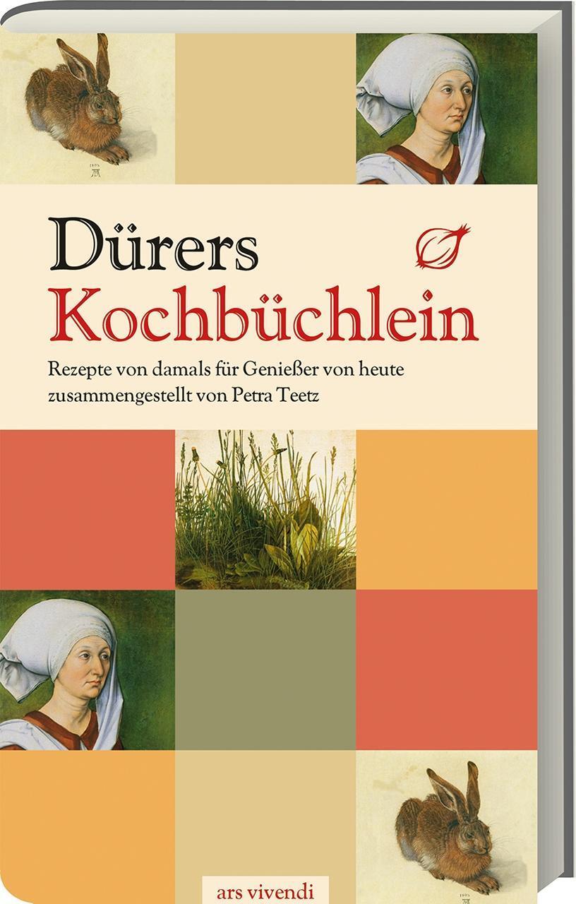 Cover: 9783897169890 | Dürers Kochbüchlein | Rezepte von damals für Genießer von heute | Buch