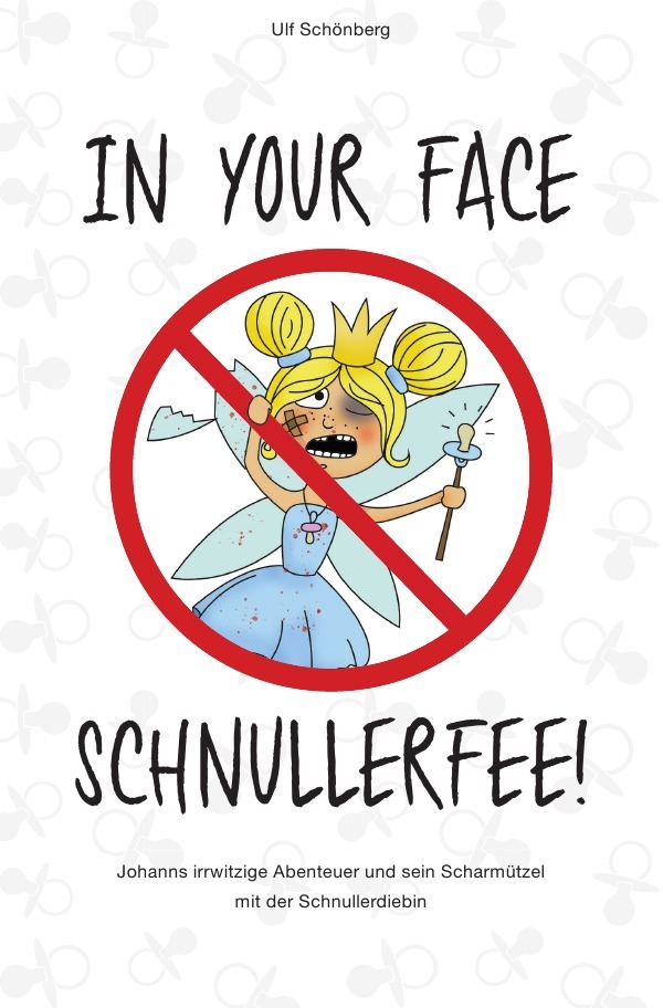 Cover: 9783748542506 | In your face, Schnullerfee! | Ulf Schönberg | Taschenbuch | 120 S.