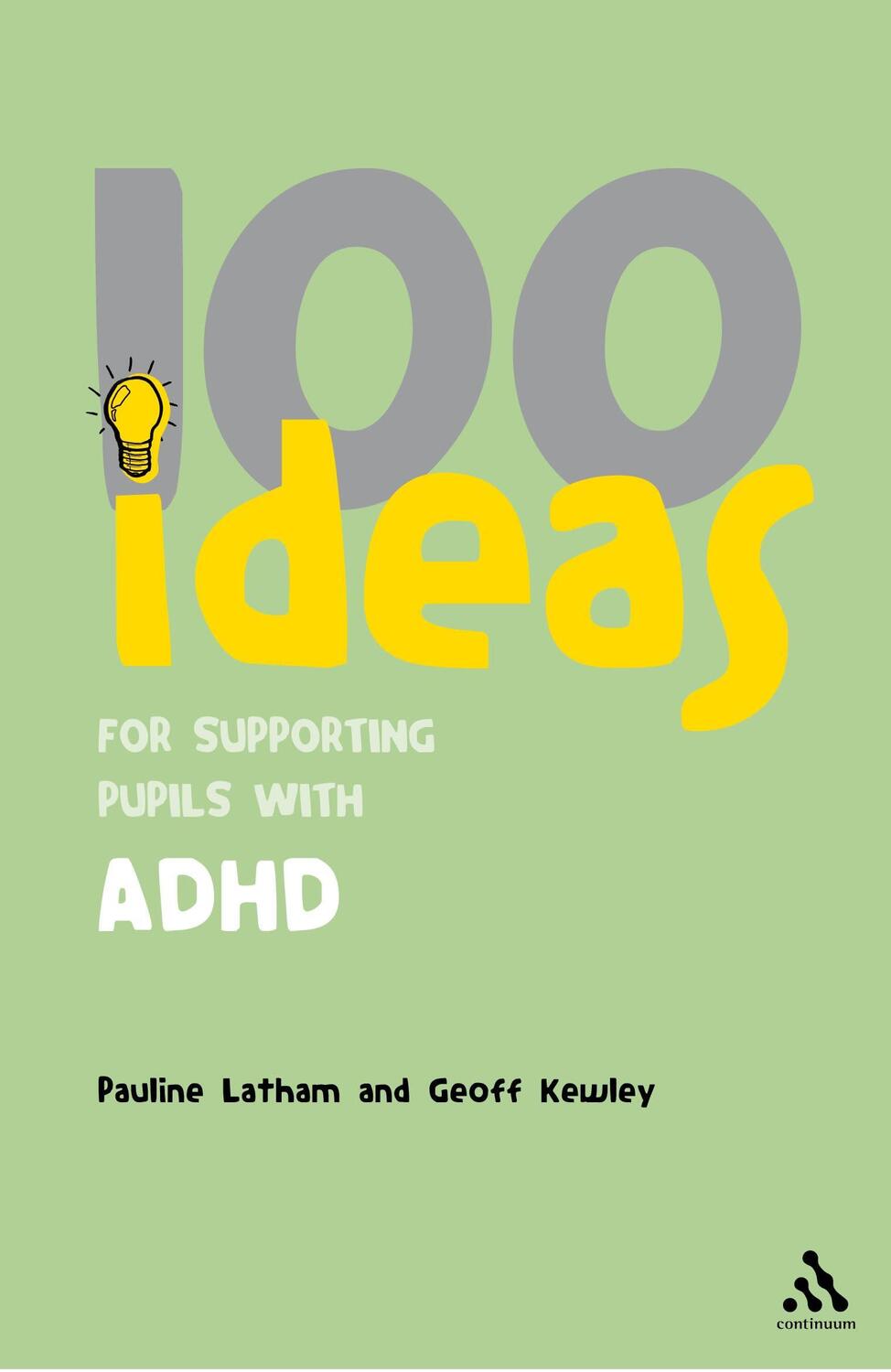 Cover: 9780826496607 | 100 Ideas for Supporting Pupils with ADHD | Dr Geoff Kewley (u. a.)