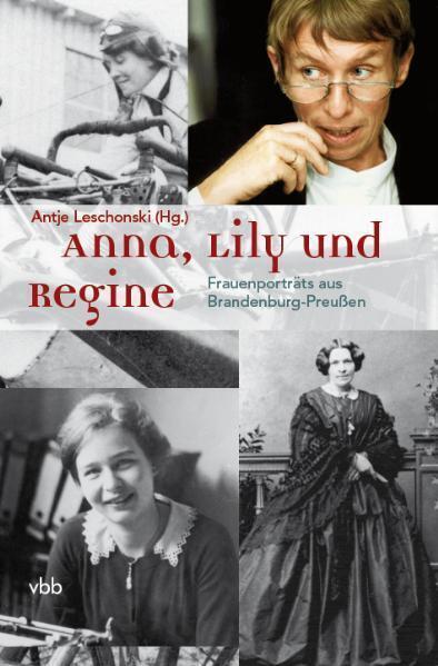 Cover: 9783942476164 | Anna, Lily und Regine | Frauenporträts aus Brandenburg-Preußen | Buch