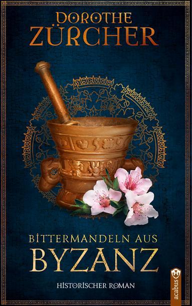 Cover: 9783862828616 | Bittermandeln aus Byzanz | Dorothe Zürcher | Taschenbuch | 280 S.