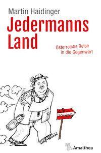 Cover: 9783990501245 | Jedermanns Land | Österreichs Reise in die Gegenwart | Haidinger