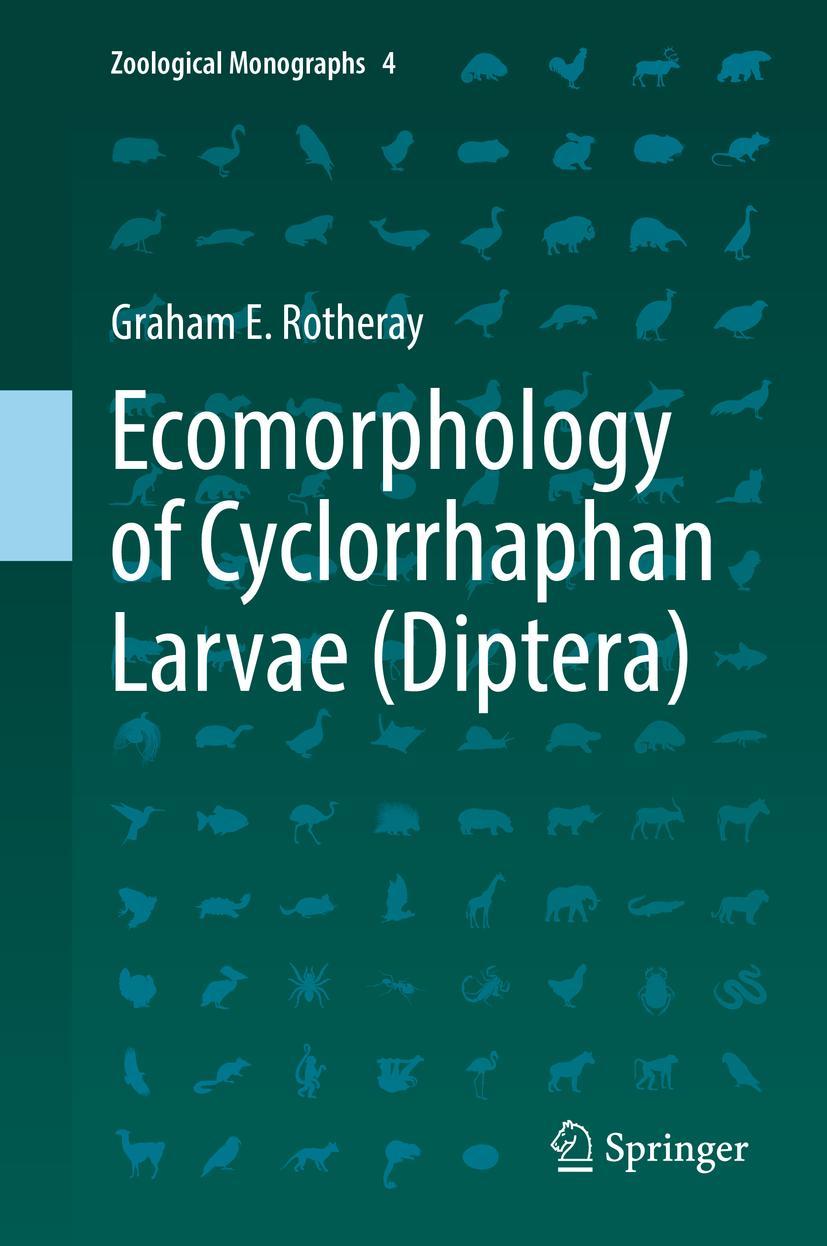 Cover: 9783319925455 | Ecomorphology of Cyclorrhaphan Larvae (Diptera) | Graham E. Rotheray