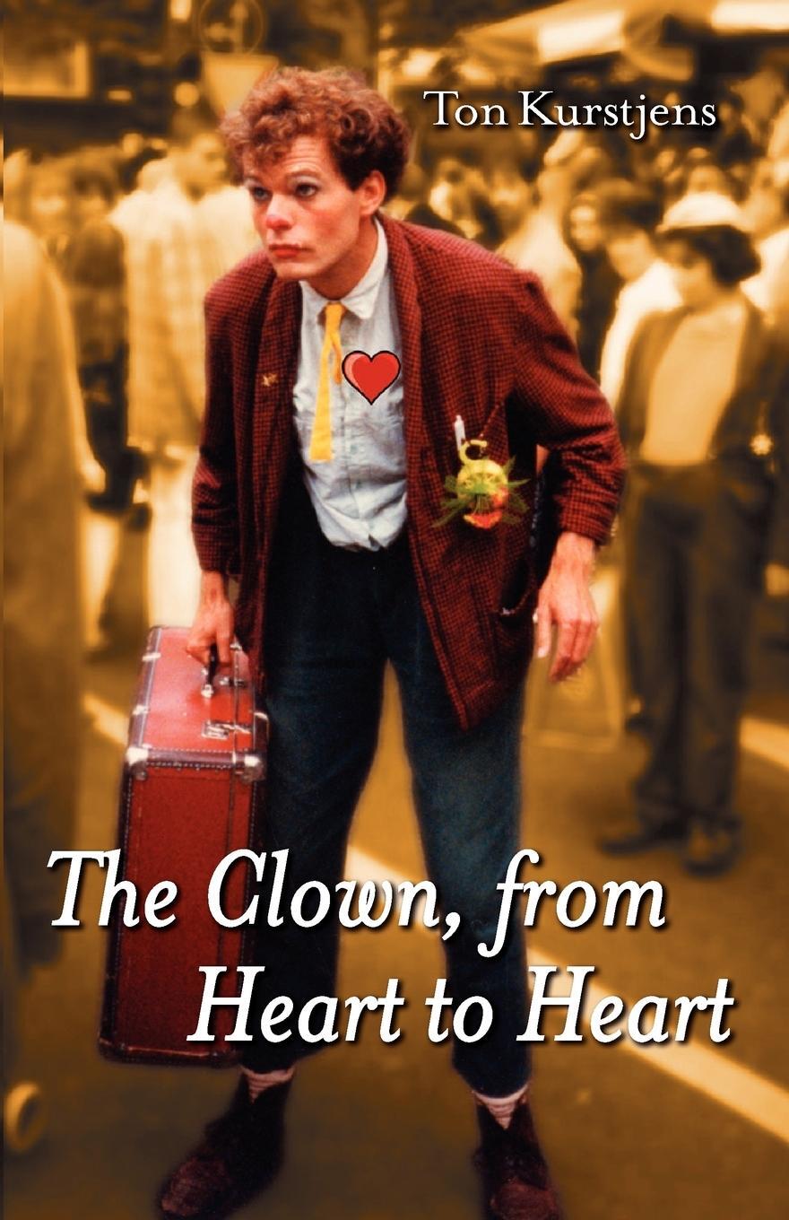 Cover: 9781907611629 | The Clown, from Heart to Heart | Ton Kurstjens | Taschenbuch | 2011