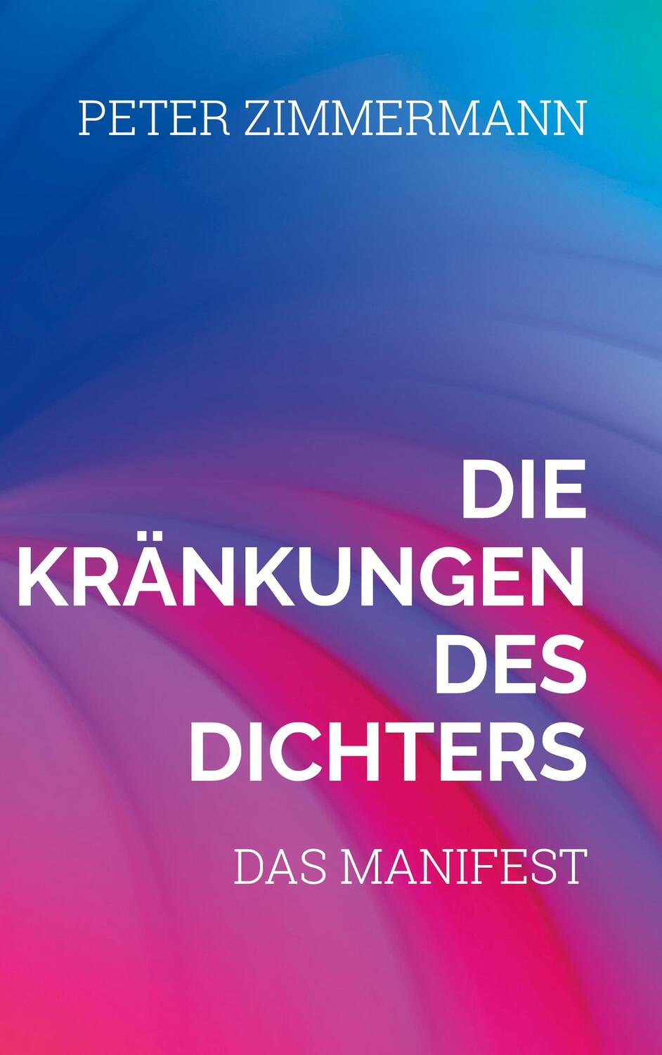 Cover: 9783758330339 | Die Kränkungen des Dichters | Das Manifest | Peter Zimmermann | Buch