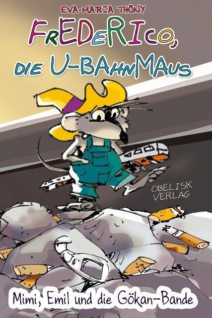 Cover: 9783851974874 | Frederico, die U-Bahnmaus | Mimi, Emil und die Gökan-Bande | Thöny
