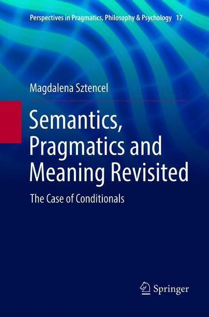 Cover: 9783319887166 | Semantics, Pragmatics and Meaning Revisited | The Case of Conditionals