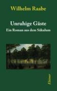 Cover: 9783939483076 | Unruhige Gäste | Ein Roman aus dem Säkulum | Wilhelm Raabe | Buch