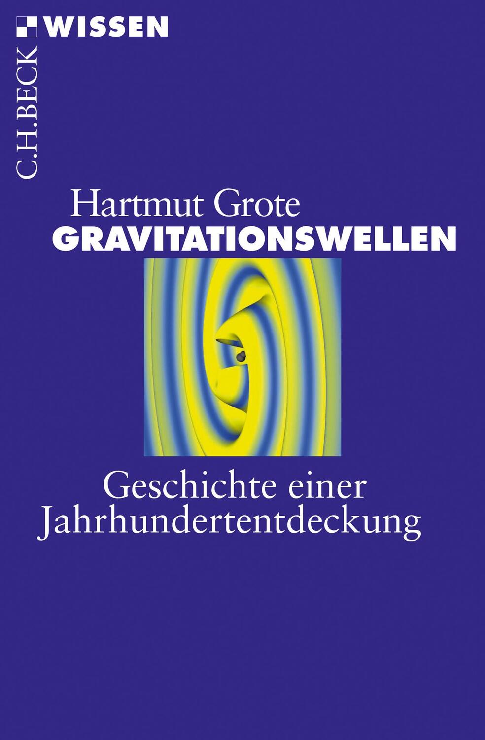 Cover: 9783406719417 | Gravitationswellen | Geschichte einer Jahrhundertentdeckung | Grote