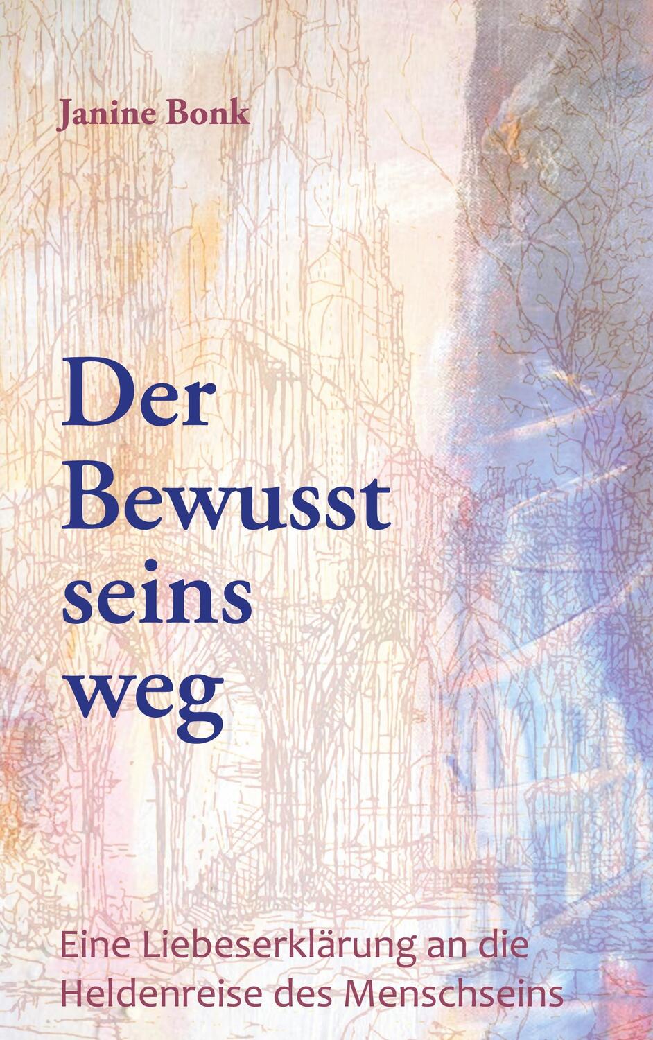 Cover: 9783748132288 | Der Bewusstseinsweg | Janine Bonk | Buch | HC runder Rücken kaschiert