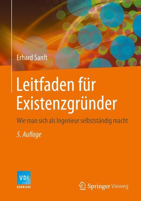 Cover: 9783642545306 | Leitfaden für Existenzgründer | Erhard Sanft | Buch | VDI-Karriere