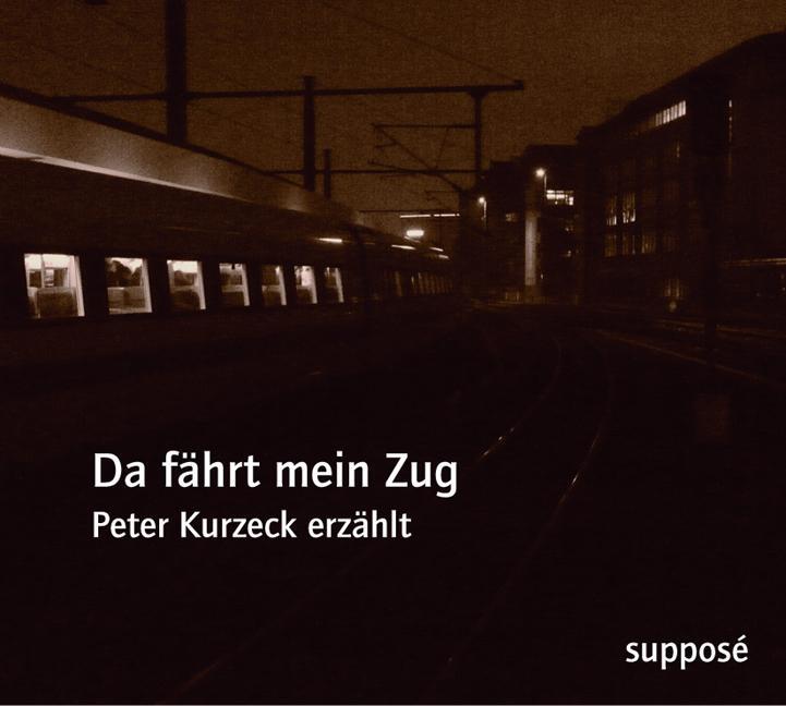 Cover: 9783932513923 | Da fährt mein Zug | Peter Kurzeck erzählt | Peter Kurzeck | Audio-CD