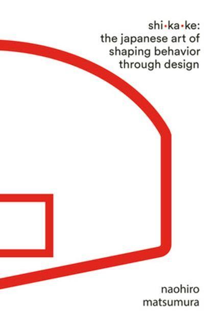 Cover: 9781631497810 | Shikake | The Japanese Art of Shaping Behavior Through Design | Buch