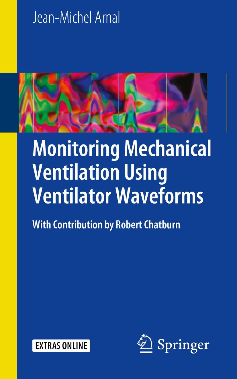 Cover: 9783319586540 | Monitoring Mechanical Ventilation Using Ventilator Waveforms | Arnal