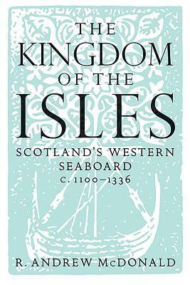 Cover: 9781904607793 | The Kingdom of the Isles | Scotland's Western Seaboard C.1100-1336