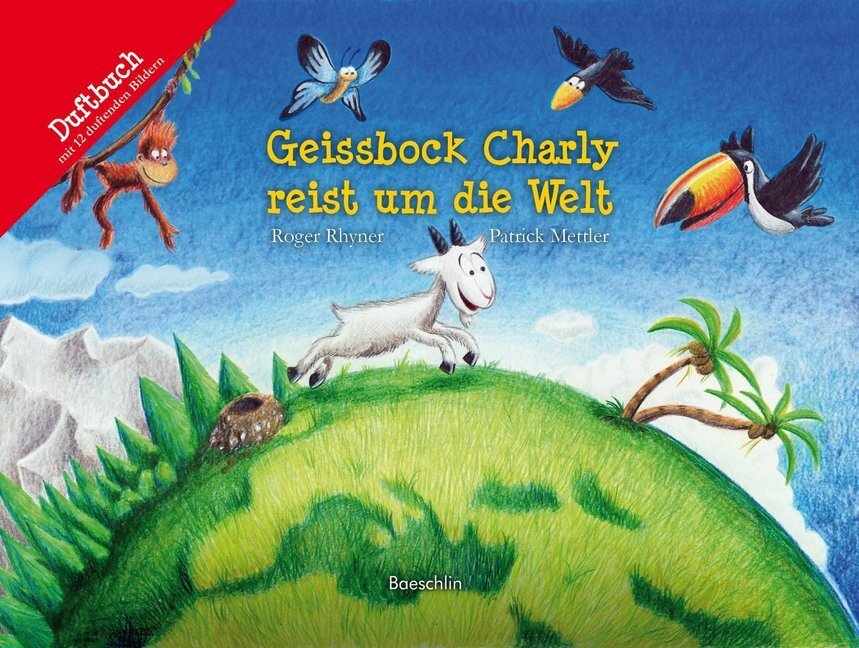 Cover: 9783855462582 | Geissbock Charly reist um die Welt | Duftbuch | Roger Rhyner (u. a.)