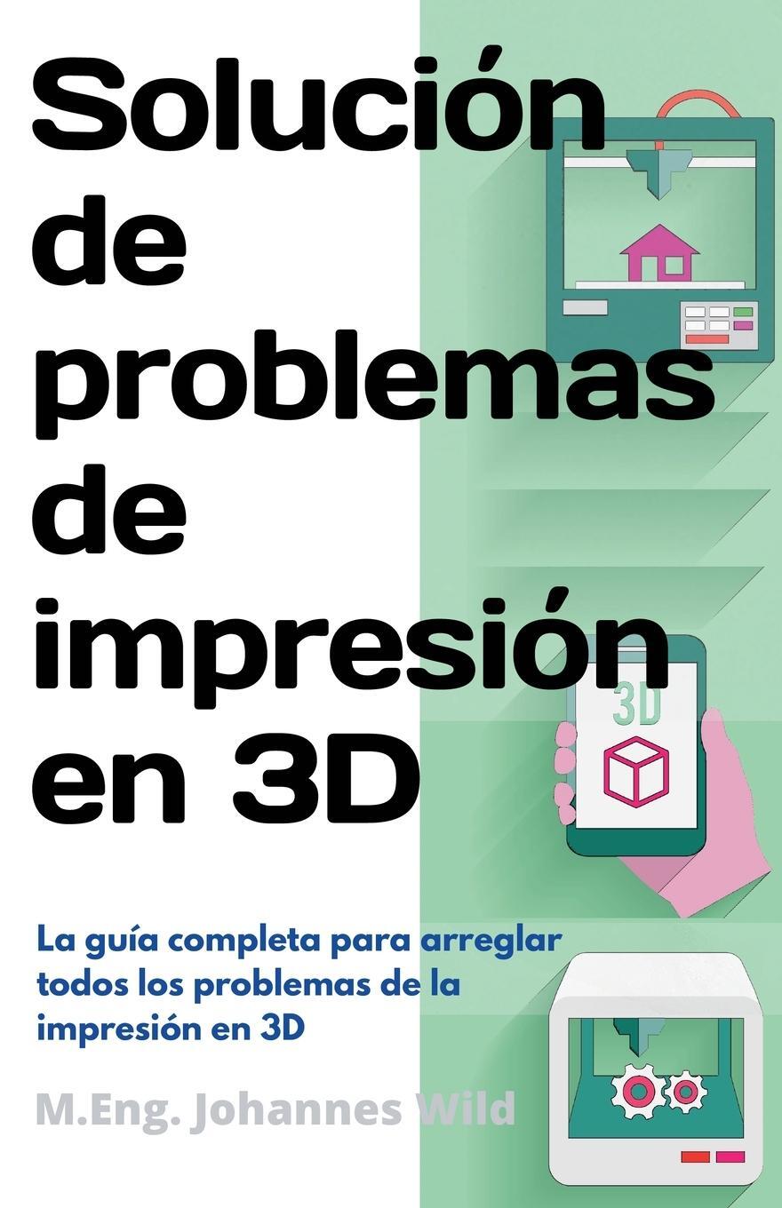 Cover: 9783949804601 | Solución de problemas de impresión en 3D | M. Eng. Johannes Wild