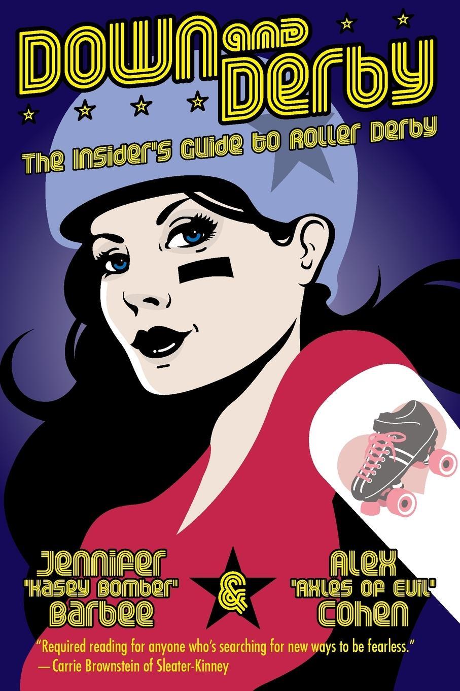 Cover: 9781593762742 | Down and Derby | The Insider's Guide to Roller Derby | Cohen (u. a.)